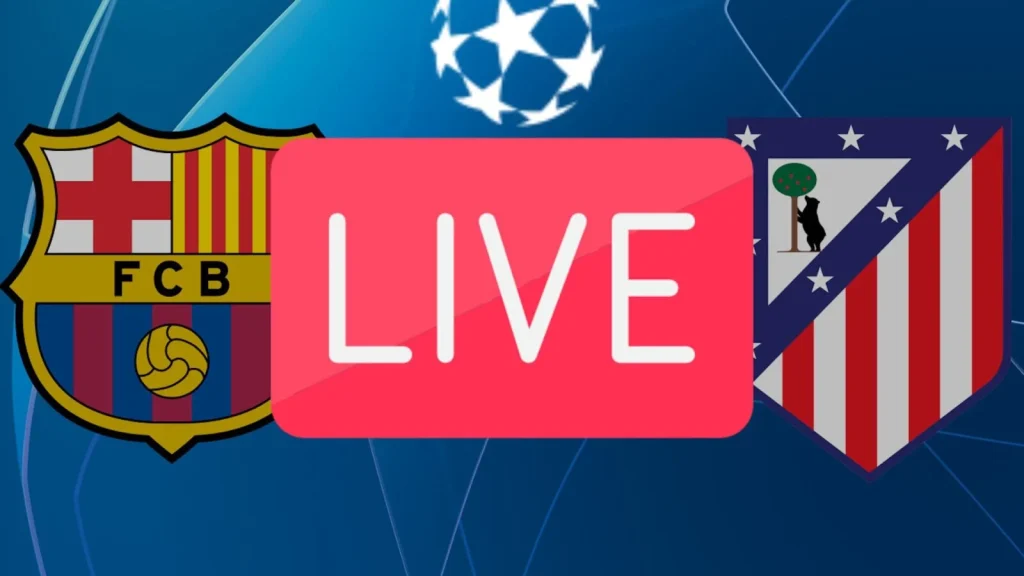 Streaming Barcelone - Atlético Madrid : où regarder le match choc en Ligue des Champions ? 